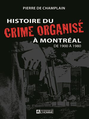 cover image of Histoire du crime organisé à Montréal de 1900 à 1980